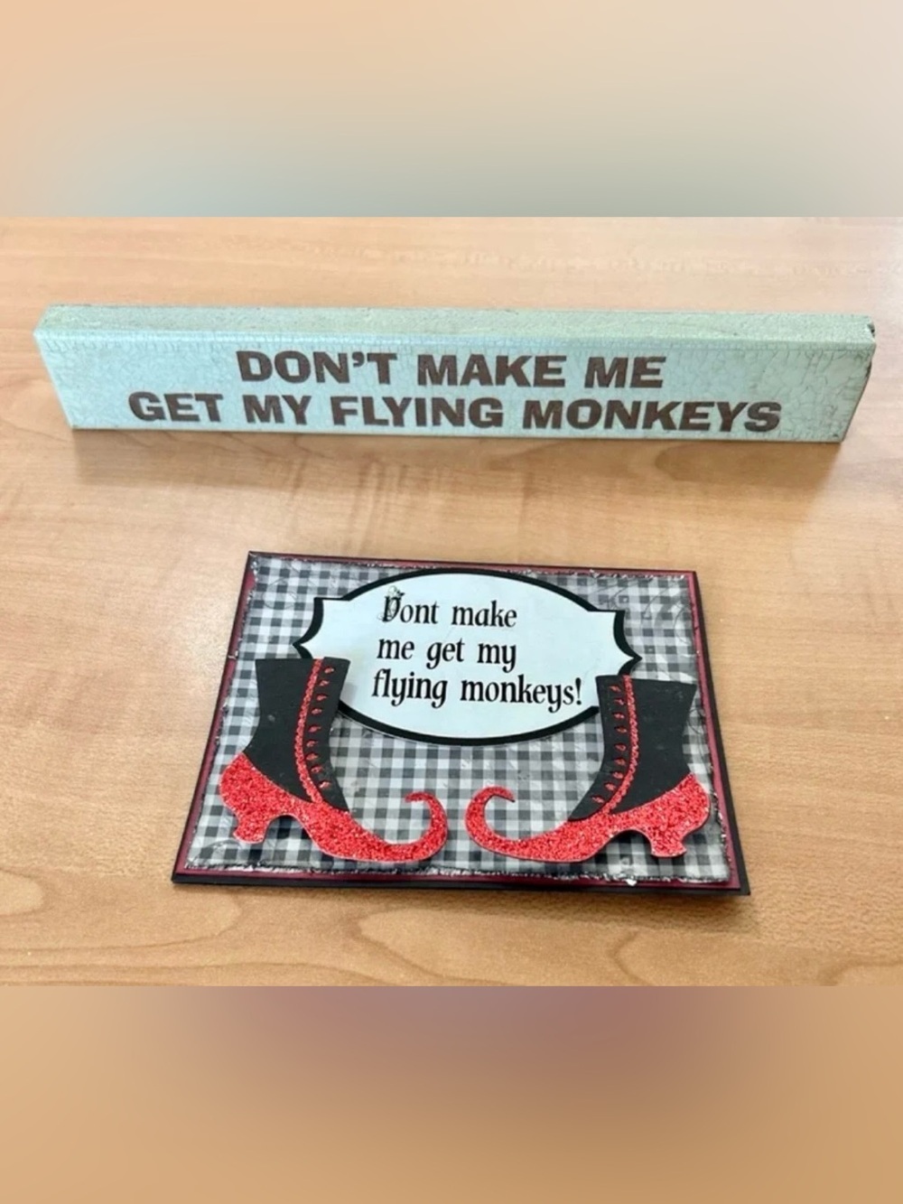 Don't Make Me Get My Flying Monkeys Wizard of Oz wooden sign & handmade card
